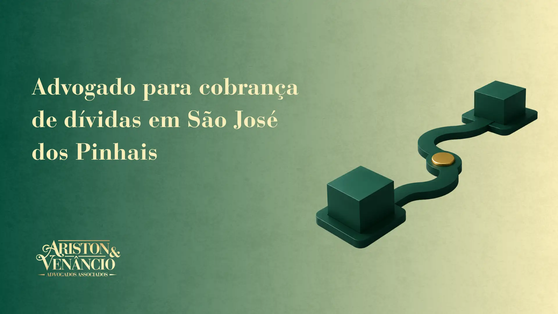 Imagem publicitária com o texto “Advogado para cobrança de dívidas em São José dos Pinhais”, ao lado de um ícone 3D de escada em formato de caminho com uma moeda, sobre fundo verde, com logotipo “Ariston & Venancio Advogados Associados”.