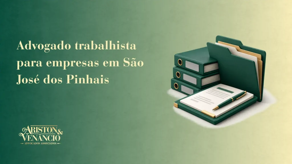 Advogado trabalhista para empresas em São José dos Pinhais, com imagem de pastas de documentos e contrato em fundo verde, com logotipo Ariston & Venancio Advocados Associados.