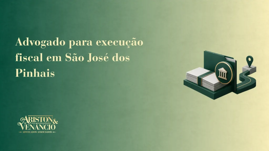 Banner com a frase “Advogado para execução fiscal em São José dos Pinhais” e o logotipo “ARISTON & VENÂNCIO Advogados Associados”, com ícones que representam documentos, tribunal e localização na cidade.